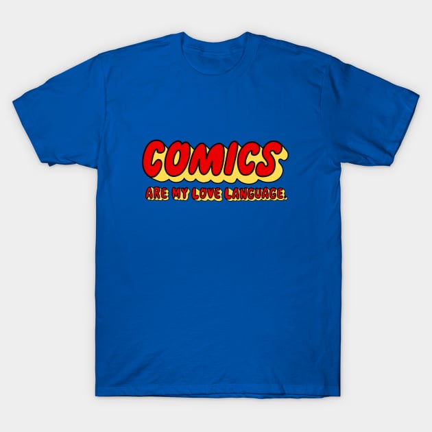 Comics are my Love Language T-Shirt by elliotcomicart